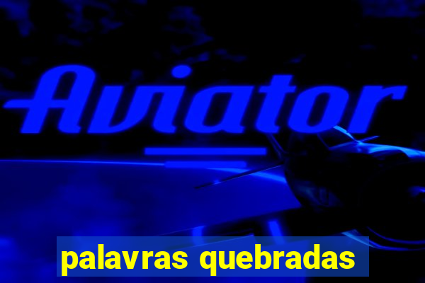 palavras quebradas